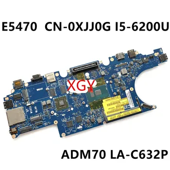 ADM70 LA-C632P DELL Latitude E5470 Anakart XJJ0G 0XJJ0G CN-0XJJ0G I5-6200U %100 % Test Tamam